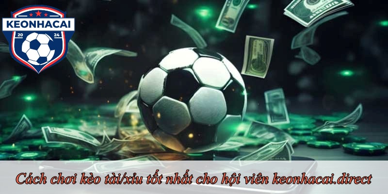 Cách chơi kèo tài/xỉu tốt nhất cho hội viên getit.in.net