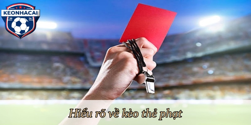 Hiểu rõ về kèo thẻ phạt