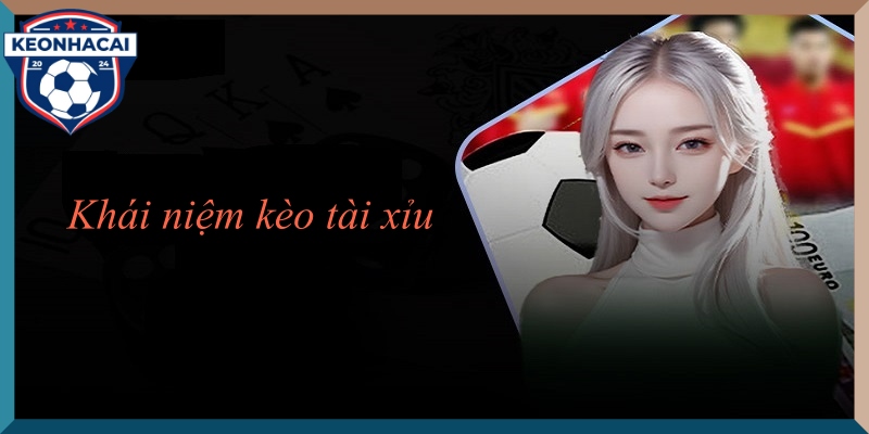 Khái niệm kèo tài xỉu