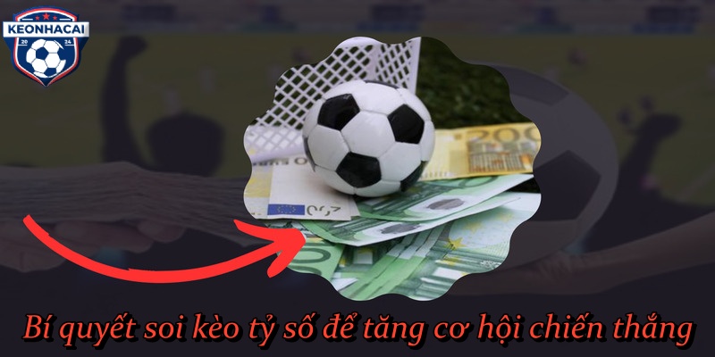 Bí quyết soi kèo tỷ số để tăng cơ hội chiến thắng