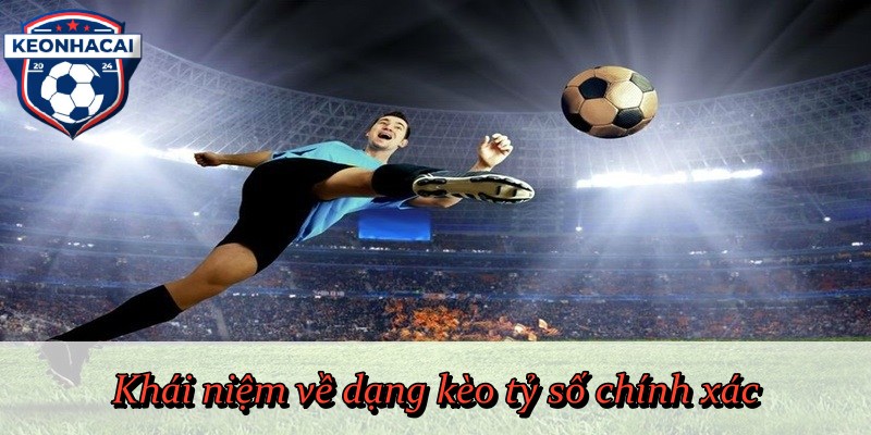 Khái niệm về dạng kèo tỷ số chính xác