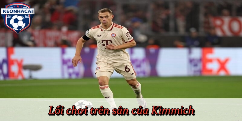 Lối chơi trên sân của Kimmich