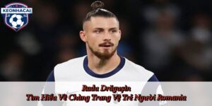 Radu Drăgușin - Tìm Hiểu Về Chàng Trung Vệ Trẻ Người Romania