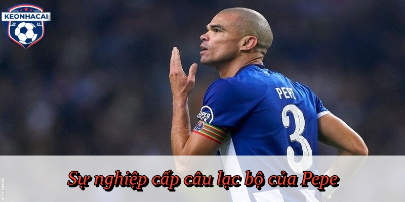 Sự nghiệp cấp câu lạc bộ của Pepe