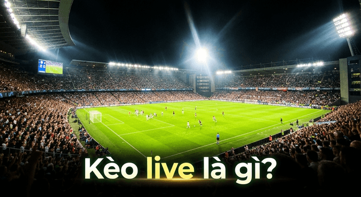 Kèo live là gì?