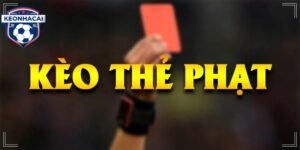 Kèo Thẻ Phạt – Giới Thiệu Về Các Hình Thức Phổ Biến Nhất