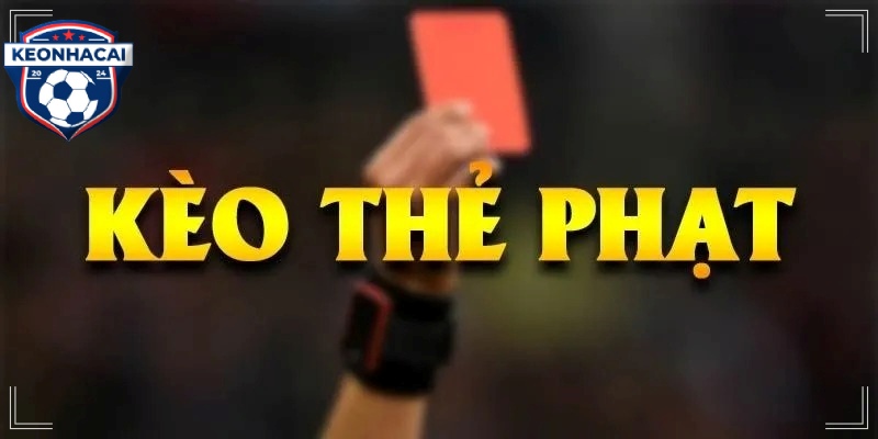 Kèo Thẻ Phạt – Giới Thiệu Về Các Hình Thức Phổ Biến Nhất