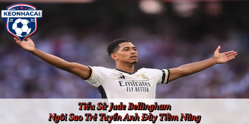 Tiểu Sử Jude Bellingham – Ngôi Sao Trẻ Tuyển Anh Đầy Tiềm Năng