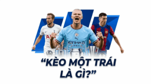 Kèo 1 trái là gì?